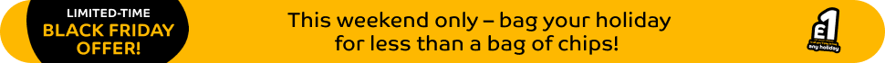 Black Friday weekend: Book any holiday From £1 per person low deposit