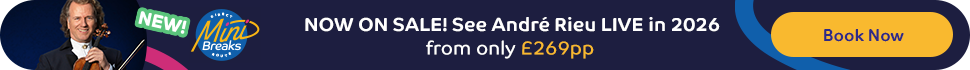 NOW ON SALE! See André Rieu LIVE in 2026 - from only £269pp.Book Now